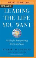 Leading the Life You Want: Skills for Integrating Work and Life 152263505X Book Cover