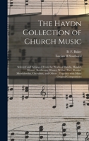 The Haydn Collection of Church Music: Selected and Arranged From the Works of Haydn, Handel, Mozart, Beethoven, Winter, Weber, Paer, Rossini, ... Together With Many Original Compositions 1014067588 Book Cover