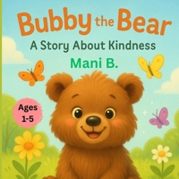 Bubby the Bear: A Story About Kindness B0FDK3H91F Book Cover
