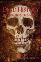 Dead History: A Zombie Anthology 1935458485 Book Cover