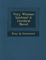 Very Woman: (Sixtine) a Cerebral Novel 1249990378 Book Cover