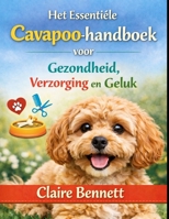 Het Essentiële Cavapoo-handboek voor Gezondheid, Verzorging en Geluk (Dutch Edition) B0GPC1VFHN Book Cover