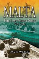 Malta: The Last Great Siege 1940 - 1943 1526761203 Book Cover