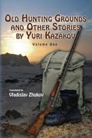 Old Hunting Grounds and Other Stories by Yuri Kazakov 0987463713 Book Cover
