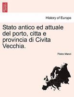 Stato antico ed attuale del porto, citta e provincia di Civita Vecchia. 1279817542 Book Cover