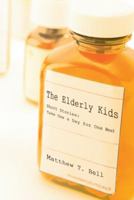 The Elderly Kids: Short Stories: Take One a Day for One Week 1481725114 Book Cover