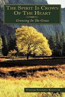 The Spirit Is Crown of the Heart: Growing in the Grace 1452016127 Book Cover