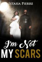 I'm Not My Scars 1726408485 Book Cover