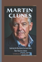 Martin Clunes: Exploring the Man Behind the Iconic Roles- More Than Just a Doctor B0DSZRMXWB Book Cover