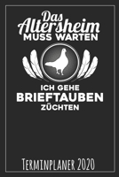 Das Altersheim muss warten Ich gehe Brieftauben z�chten Terminplaner 2020 1699444110 Book Cover