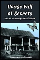 House Full of Secrets: Human Trafficking and Redemption 1734614242 Book Cover
