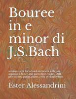 Bouree in e minor di J.S.Bach: arrangement for school orchestra with jazz appendix. Score and parts flute, violin, Orff percussion, guitar, piano, cello or double bass 1980219966 Book Cover