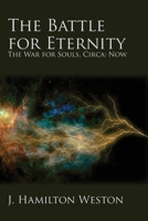 The Battle for Eternity: The War for Souls, Circa: Now 1631990616 Book Cover