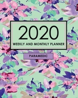 2020 Weekly and Monthly Planner, Paramedic: Planner Gift for Paramedic: Paramedic Gift 1676453873 Book Cover