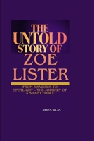 THE UNTOLD STORY OF ZOE LISTER: From Shadows to Spotlight – The Journey of a Silent Force B0FR2WXFH2 Book Cover