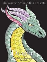 The Geometric Collection Presents: Dragons: An Adult Coloring Book 1530984211 Book Cover