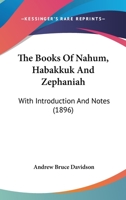The Books Of Nahum, Habakkuk And Zephaniah: With Introduction And Notes 1165084309 Book Cover