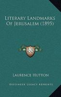 Literary Landmarks Of Jerusalem (1895) 114120732X Book Cover