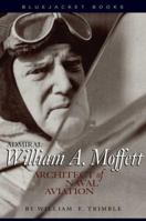 Admiral William A. Moffett: Architect of Naval Aviation (Bluejacket Books) (Bluejacket Books) 1591148804 Book Cover