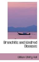Bronchitis and Kindred Diseases 0353868507 Book Cover