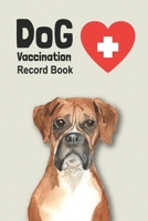 Dog Vaccination Record Book: Handy Notebook with Boxer Cover, Log Book With Medication Record, Pet Vaccination Chart, etc. Gift for Dog Lover B083XVG8JR Book Cover