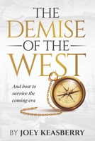 The Demise of the West: And how to survive the coming era 9893338514 Book Cover