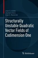 Structurally Unstable Quadratic Vector Fields of Codimension One 3319921169 Book Cover