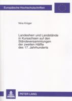 Landesherr Und Landstaende in Kursachsen Auf Den Staendeversammlungen Der Zweiten Haelfte Des 17. Jahrhunderts: «...Die Zwischen Haupt Und Gliedern Ei 3631545983 Book Cover