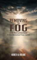 Removing The FOG (Fake Obstructions Gone): 52 Week Motivational Prayer Journal 0996343091 Book Cover
