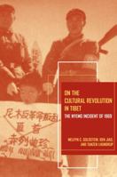 On the Cultural Revolution in Tibet: The Nyemo Incident of 1969 0520267907 Book Cover