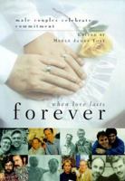 When Love Lasts Forever: Male Couples Celebrate Commitment 0829813322 Book Cover
