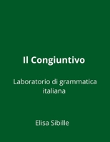 Laboratorio di grammatica italiana: il congiuntivo 1518701086 Book Cover