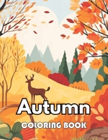 Autumn Coloring Book for Adults: 100+ New Designs for All Ages Great Gifts for Kids Boys Girls Ages 4-8 8-12 All Fans B0CWCTNFVX Book Cover