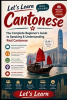 Let's Learn Cantonese: A Beginner's Guide to Speaking Cantonese Quickly and Confidently: Master Essential Vocabulary, Grammar, Conversations, and ... Practice Plan (Let's Learn For languages) B0H17DQCP3 Book Cover