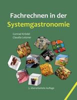 Fachrechnen in der Systemgastronomie: Aufgaben für den fachbezogenen Mathematikunterricht in den Ausbildungsberufen der Systemgastronomie 3844816984 Book Cover