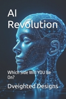 AI Revolution: Which Side Will YOU Be On? (Design) B0GQZ8XB33 Book Cover