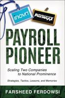 Payroll Pioneer: Scaling Two Companies to National Prominence B0DN1N1WNF Book Cover