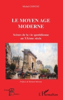 Le moyen âge moderne: Scènes de la vie quotidienne au XXIème siècle (Acteurs de La Science) (French Edition) 2747557197 Book Cover
