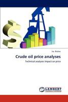 Crude oil price analyses: Technical analyses impact on price 365922703X Book Cover