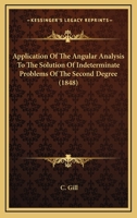 Application Of The Angular Analysis To The Solution Of Indeterminate Problems Of The Second Degree 1160792208 Book Cover