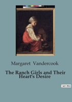 The Ranch Girls and Their Heart's Desire 1505571898 Book Cover