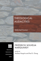 Theological Audacities: Selected Essays 1606089439 Book Cover