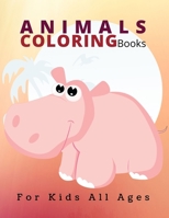 Animals Coloring Books For Kids All Ages: Toddler Coloring Books, Fun and Educational Animal Coloring Book Designed Especially For Kids Of All Ages, with Lions, Elephants, Owls, Horses, Dogs, Cats, an 1708553134 Book Cover