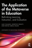 The Application of the Metaverse in Education: Rethinking Learning, Instruction, and Evaluation (Assessment of Educational Technology) 104104397X Book Cover