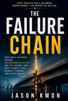 The Failure Chain: How Small Mistakes Become Engineering Disasters—and the Lessons That Keep Planes Flying, Bridges Standing, and Cities Running B0HBNC1R5W Book Cover