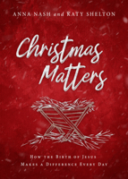 Christmas Matters: How the Birth of Jesus Makes a Difference Every Day 1563095440 Book Cover