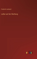 Luther auf der Wartburg 3368498355 Book Cover