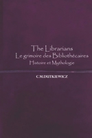 The Librairians Le grimoire des Bibliothécaires: Histoire et mythologie (French Edition) B0FRSJ691G Book Cover