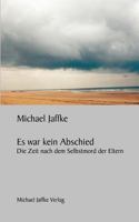 Es war kein Abschied: Die Zeit nach dem Selbstmord der Eltern 3831142998 Book Cover