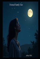 Twisted Family Ties B0FPRMCH1H Book Cover